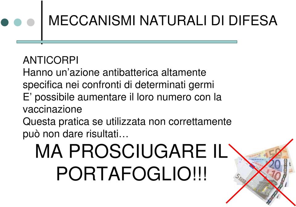 aumentare il loro numero con la vaccinazione Questa pratica se