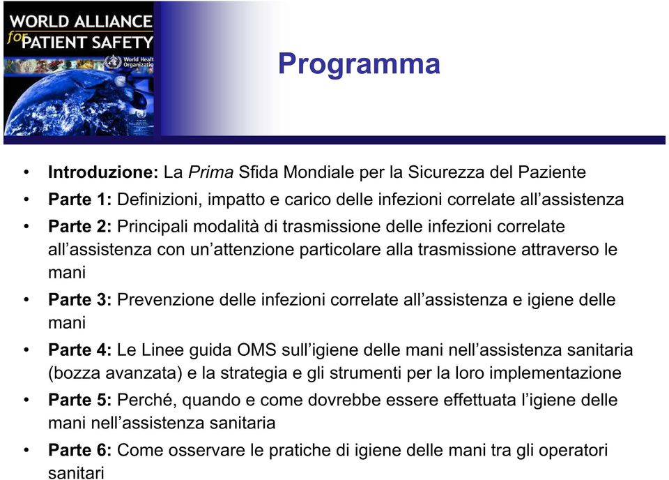 assistenza e igiene delle mani Parte 4: Le Linee guida OMS sull igiene delle mani nell assistenza sanitaria (bozza avanzata) e la strategia e gli strumenti per la loro implementazione