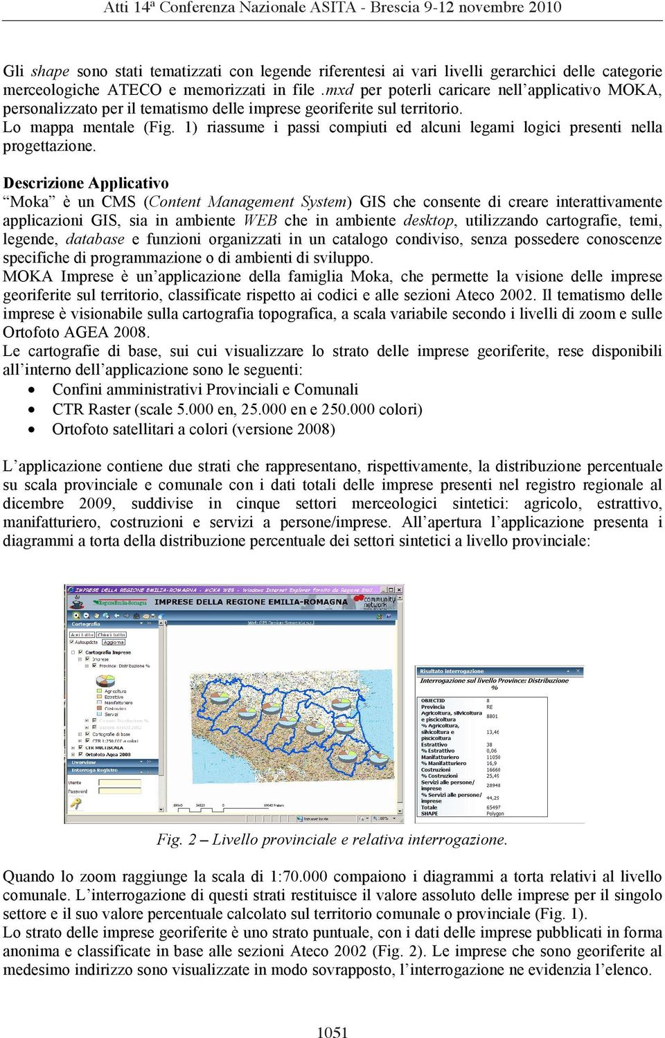 1) riassume i passi compiuti ed alcuni legami logici presenti nella progettazione.