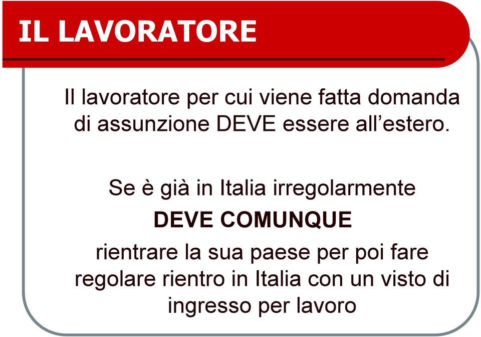 Se è già in Italia irregolarmente DEVE COMUNQUE rientrare