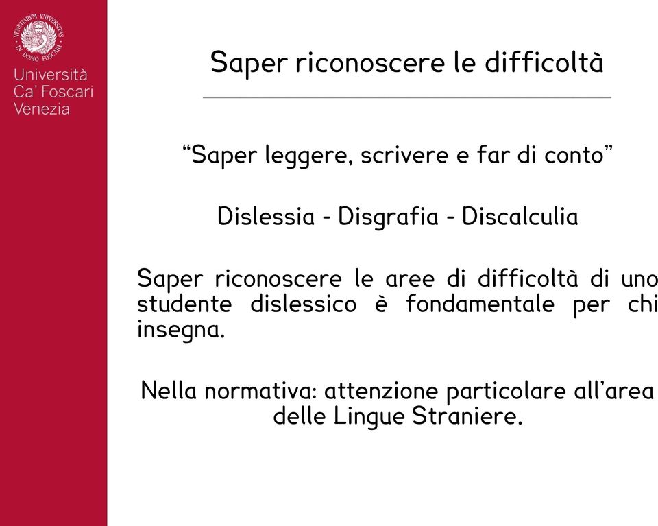 di difficoltà di uno studente dislessico è fondamentale per chi