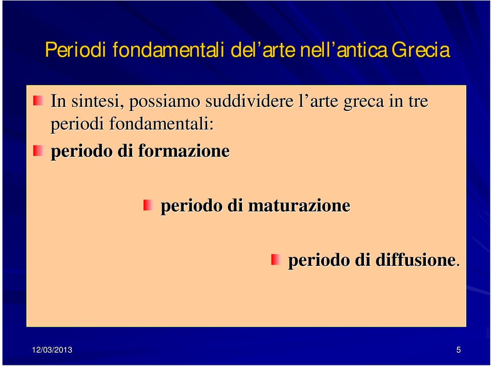 periodi fondamentali: periodo di formazione periodo