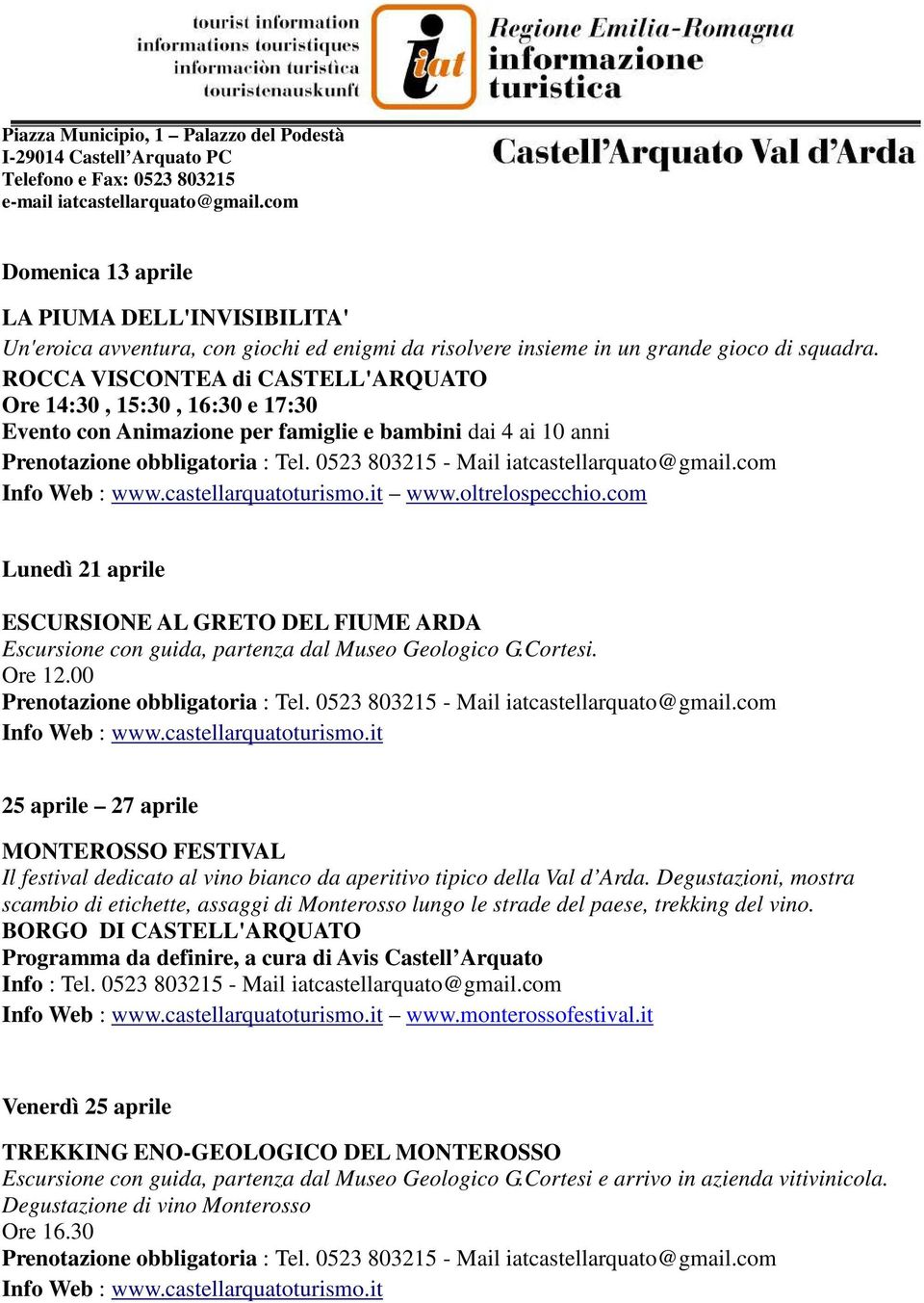 com Lunedì 21 aprile ESCURSIONE AL GRETO DEL FIUME ARDA Escursione con guida, partenza dal Museo Geologico G.Cortesi. Ore 12.