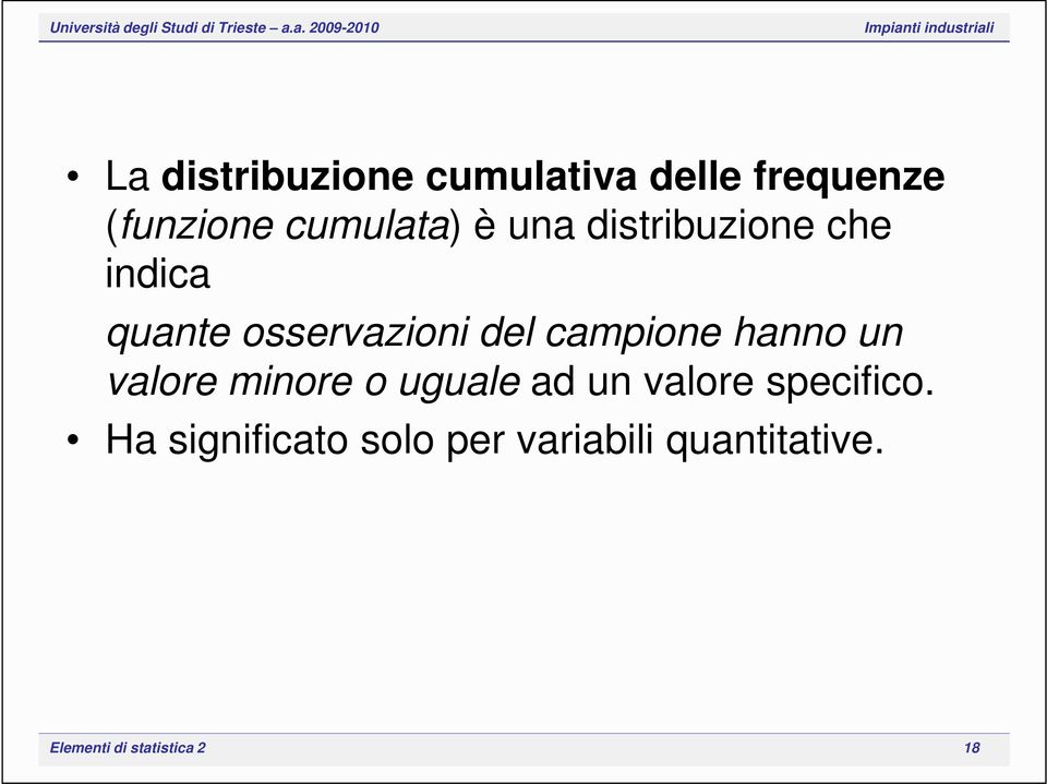 hanno un valore minore o uguale ad un valore specifico.