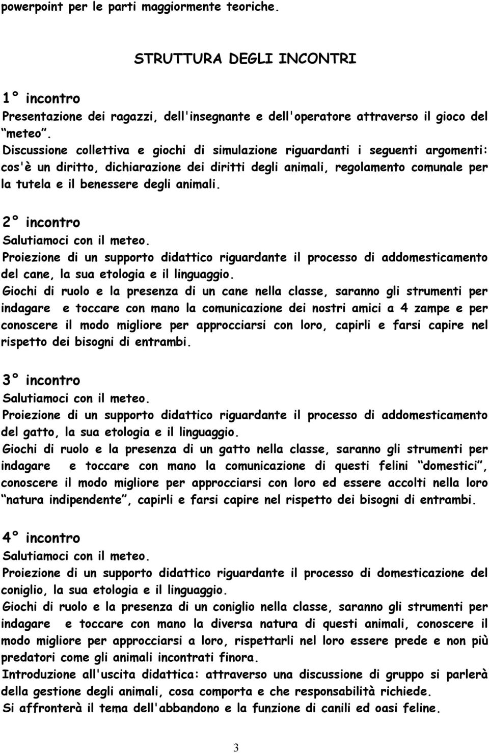 animali. 2 incontro del cane, la sua etologia e il linguaggio.