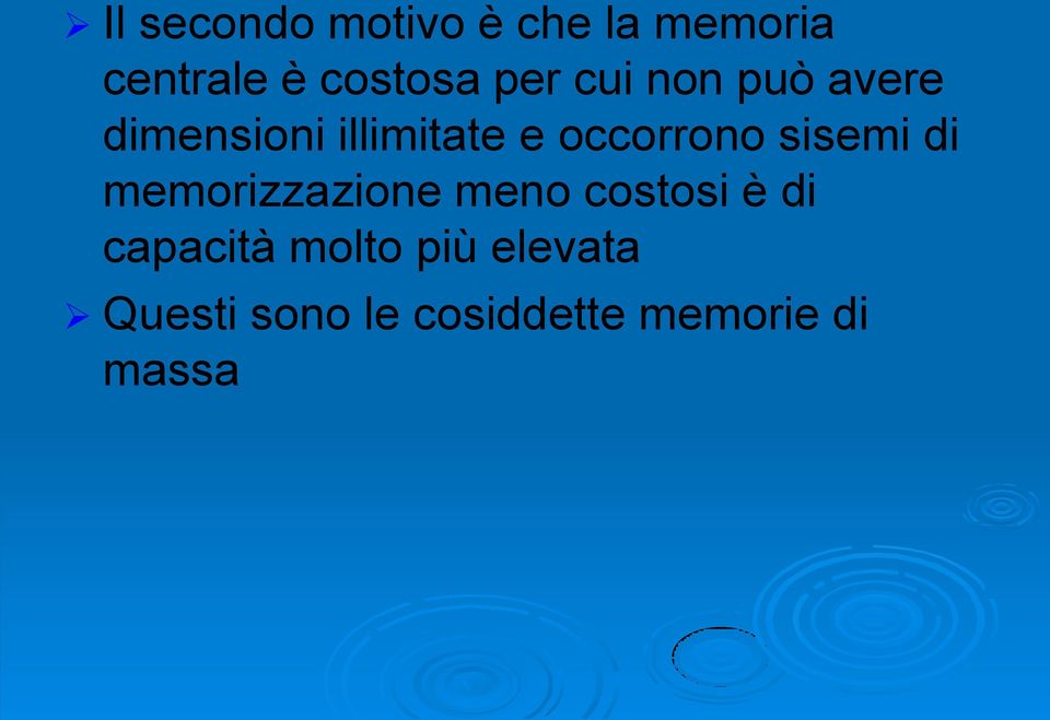 sisemi di memorizzazione meno costosi è di capacità