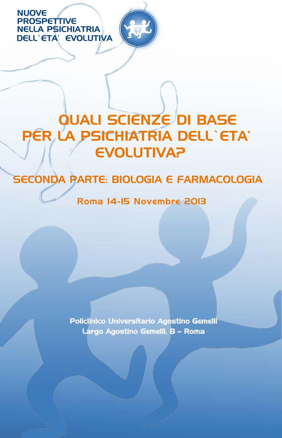 SECONDA PARTE: BIOLOGIA E FARMACOLOGIA 14-15 Novembre 2013