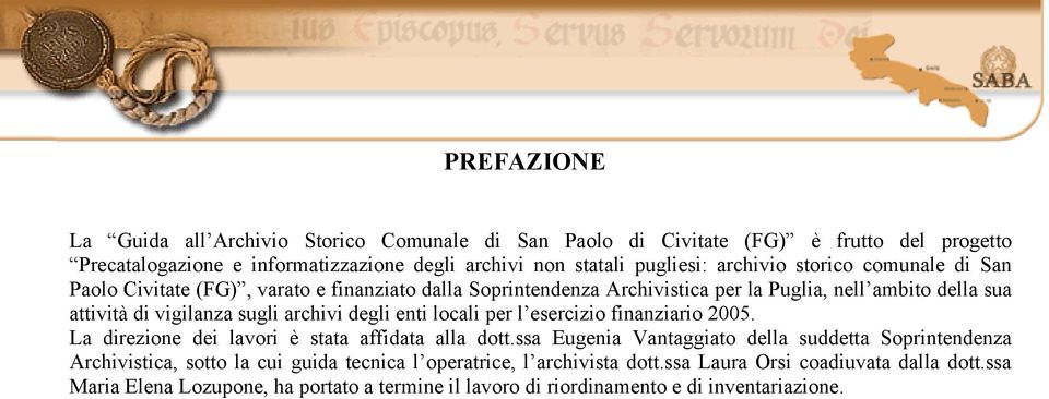 archivi degli enti locali per l esercizio finanziario 2005. La direzione dei lavori è stata affidata alla dott.