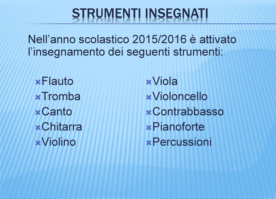 seguenti strumenti: Flauto Tromba Canto