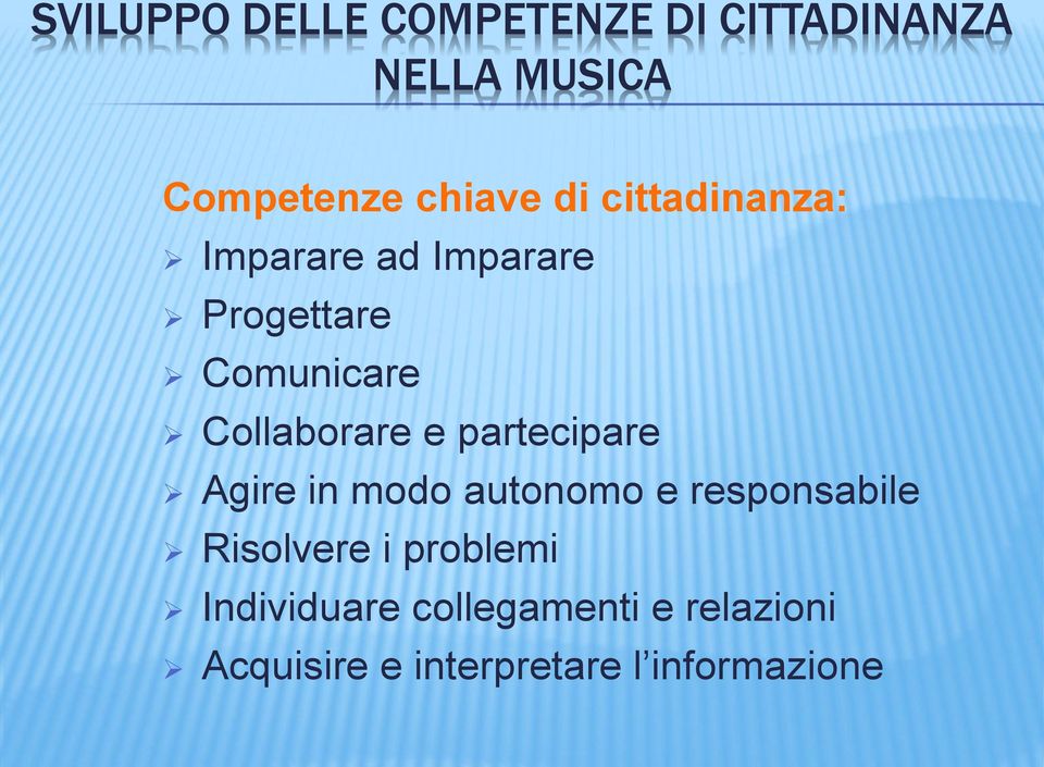 partecipare Agire in modo autonomo e responsabile Risolvere i problemi