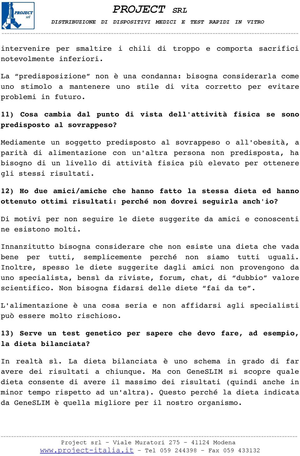 11) Cosa cambia dal punto di vista dell'attività fisica se sono predisposto al sovrappeso?