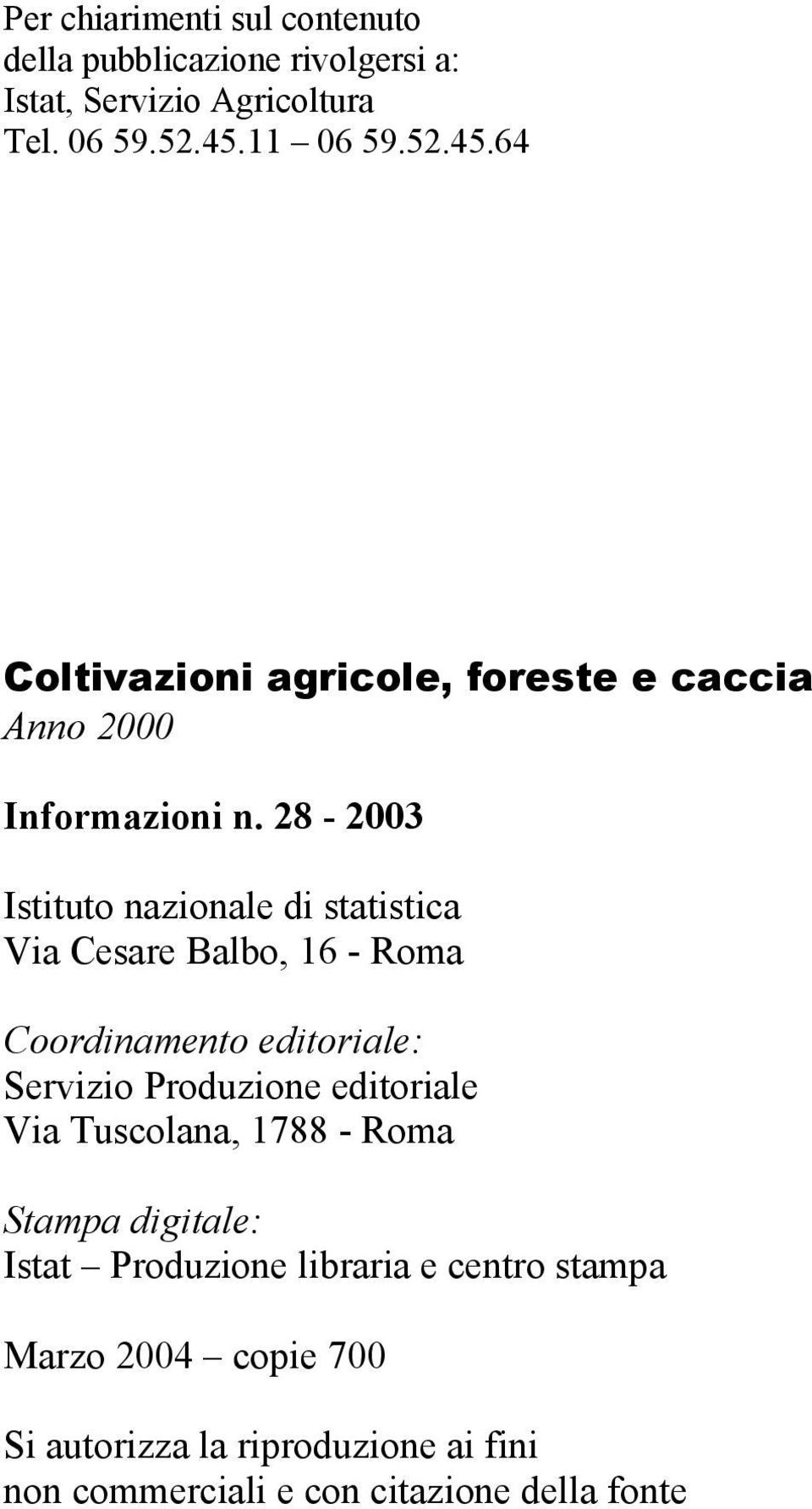 28-2003 Istituto nazionale di statistica Via Cesare Balbo, 16 - Roma Coordinamento editoriale: Servizio Produzione editoriale
