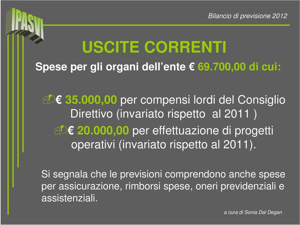 000,00 per effettuazione di progetti operativi (invariato rispetto al 2011).