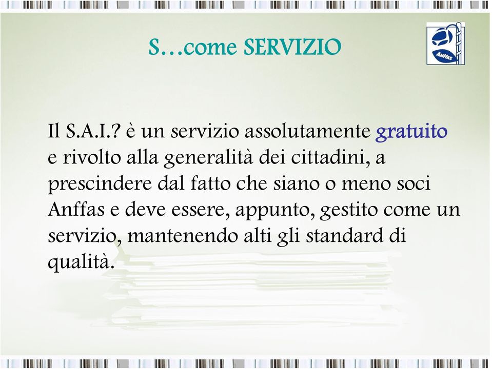 alla generalità dei cittadini, a prescindere dal fatto che