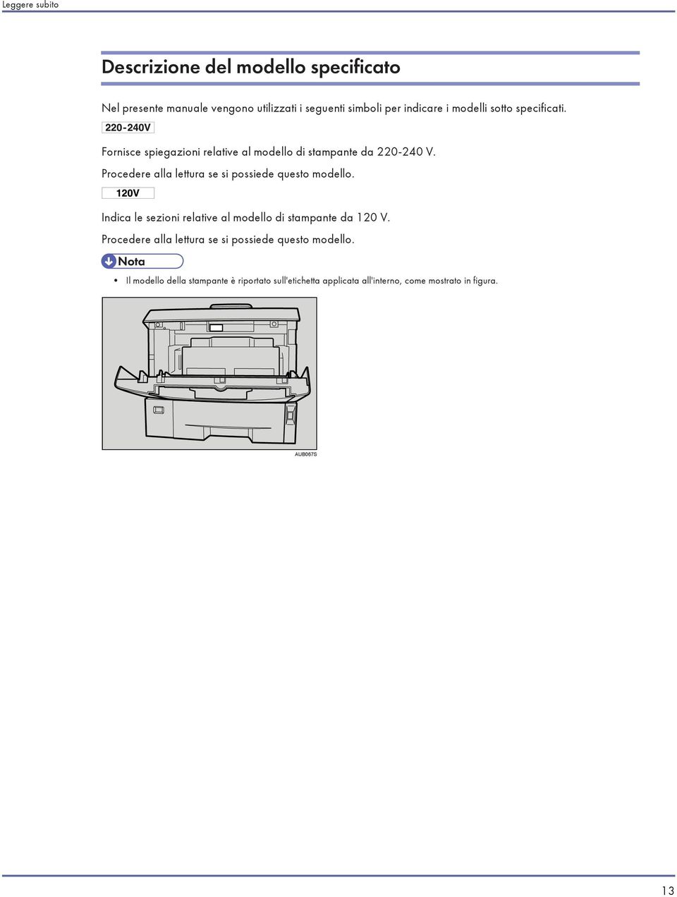 Procedere alla lettura se si possiede questo modello. Indica le sezioni relative al modello di stampante da 120 V.