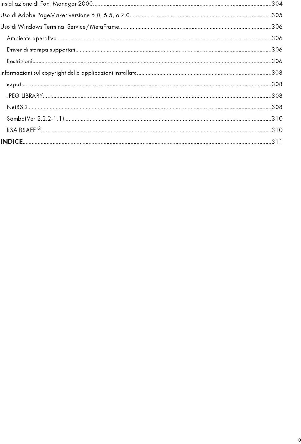 ..306 Informazioni sul copyright delle applicazioni installate...308 expat...308 JPEG LIBRARY.