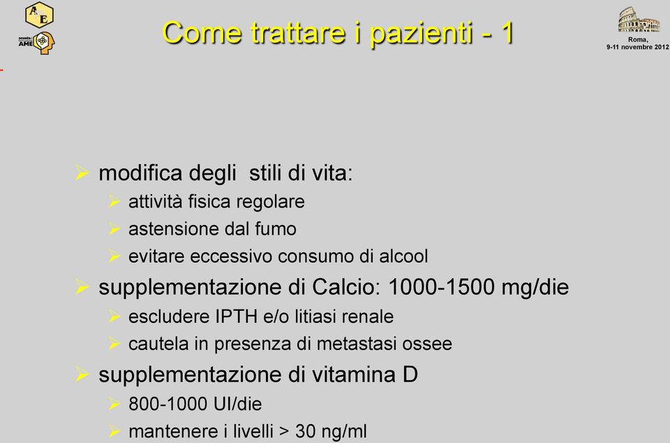 1000-1500 mg/die escludere IPTH e/o litiasi renale cautela in presenza di metastasi