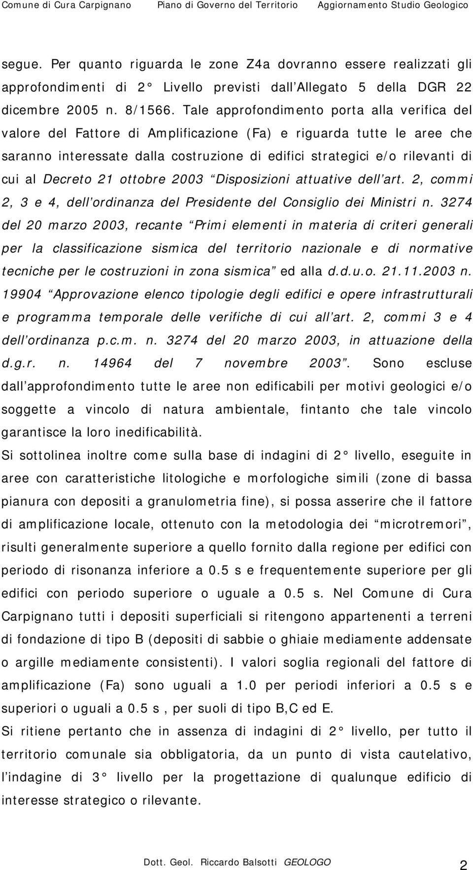 Decreto 21 ottobre 2003 Disposizioni attuative dell art. 2, commi 2, 3 e 4, dell ordinanza del Presidente del Consiglio dei Ministri n.