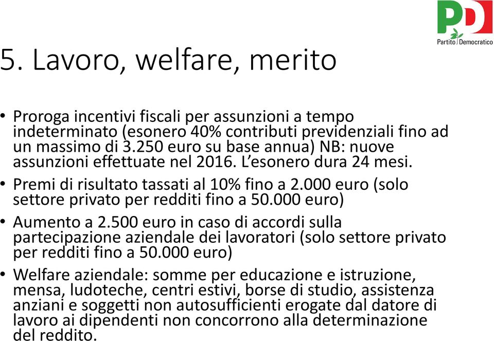 000 euro (solo settore privato per redditi fino a 50.000 euro) Aumento a 2.