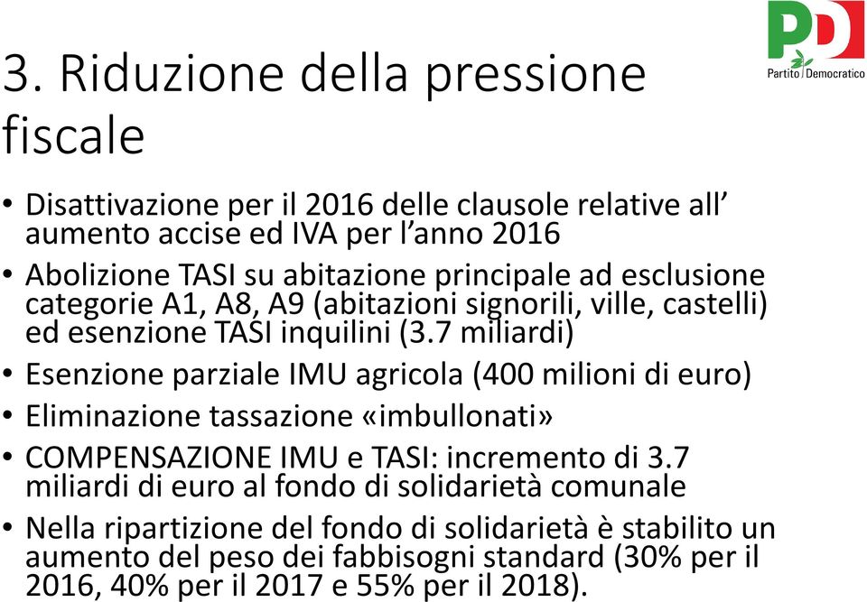 7 miliardi) Esenzione parziale IMU agricola (400 milioni di euro) Eliminazione tassazione «imbullonati» COMPENSAZIONE IMU e TASI: incremento di 3.