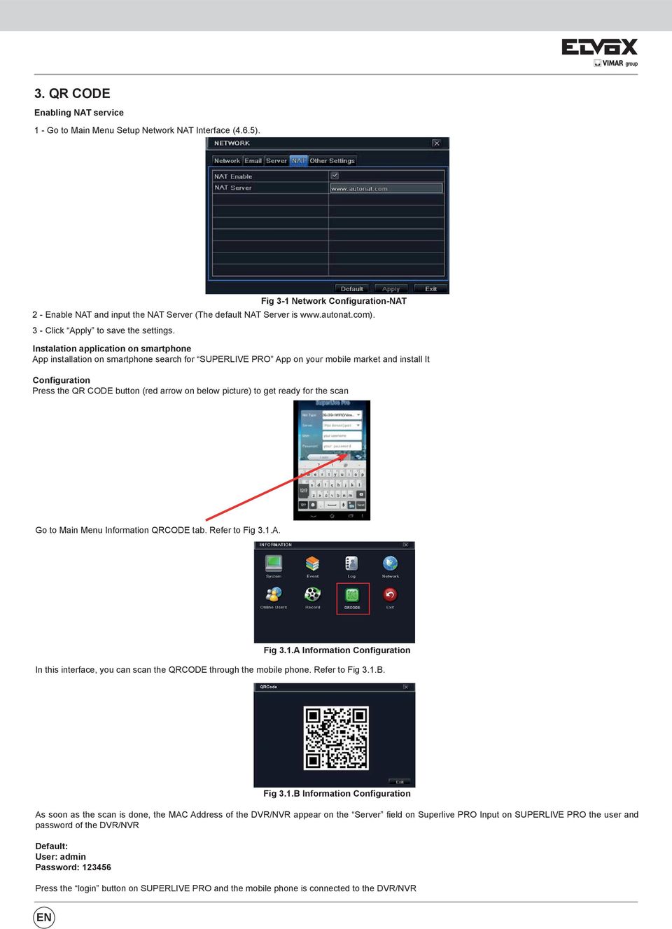 Instalation application on smartphone App installation on smartphone search for SUPERLIVE PRO App on your mobile market and install It Configuration Press the QR CODE button (red arrow on below