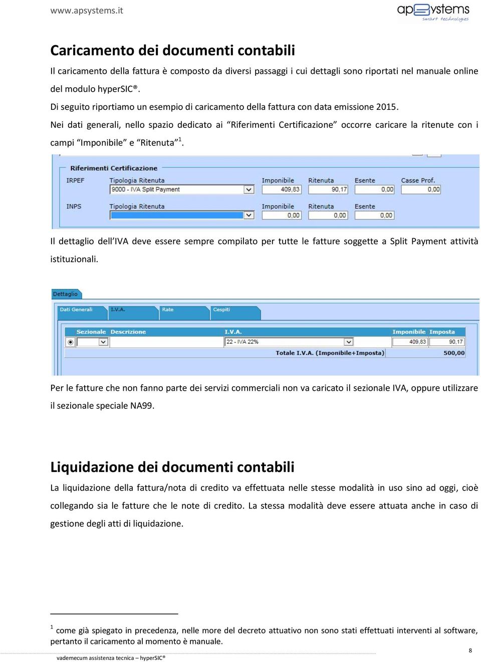 Nei dati generali, nello spazio dedicato ai Riferimenti Certificazione occorre caricare la ritenute con i campi Imponibile e Ritenuta 1.