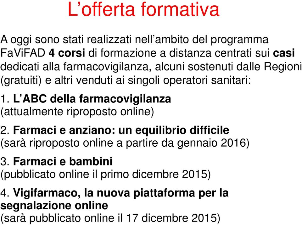 L ABC della farmacovigilanza (attualmente riproposto online) 2.