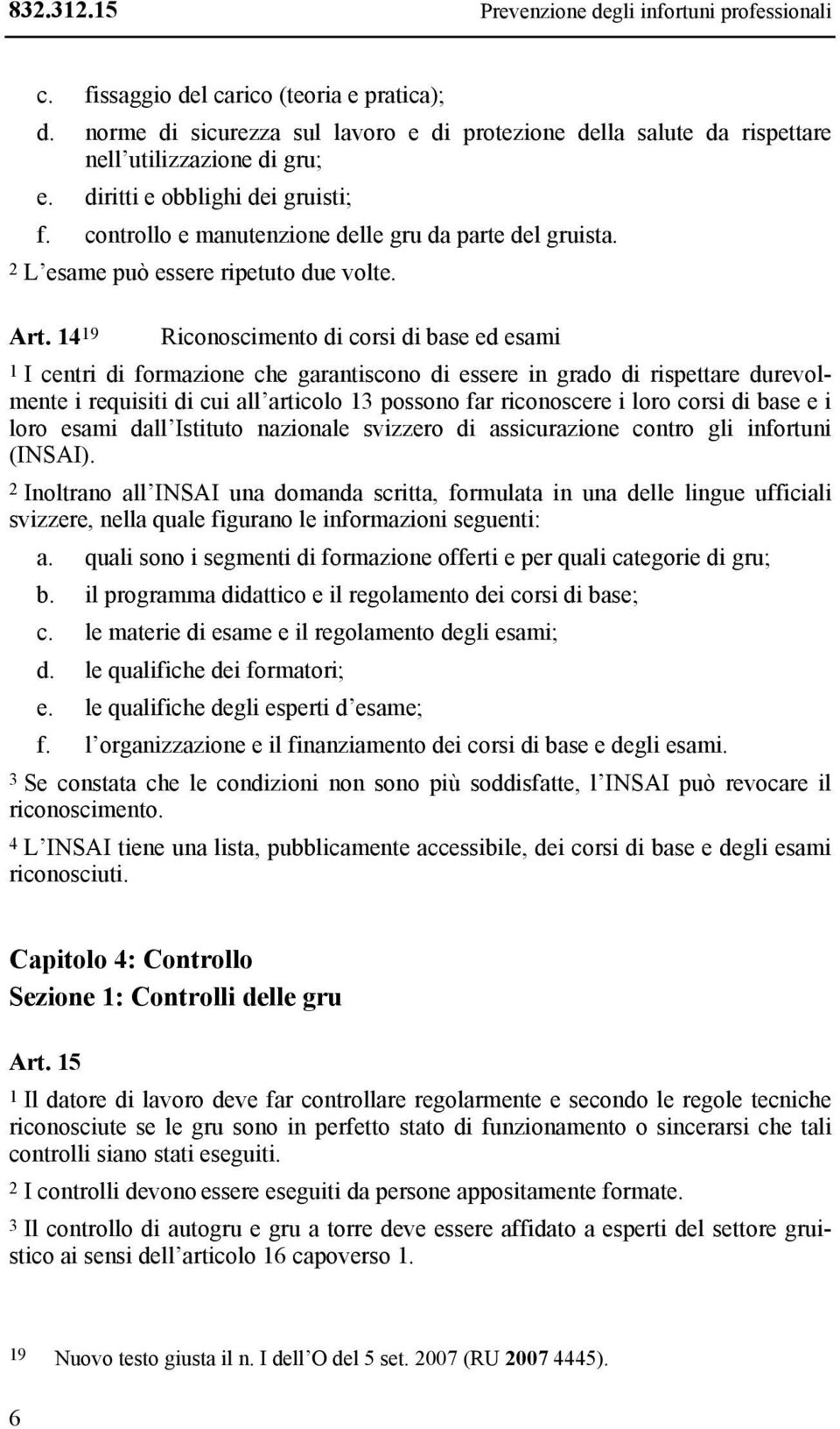 2 L esame può essere ripetuto due volte. Art.