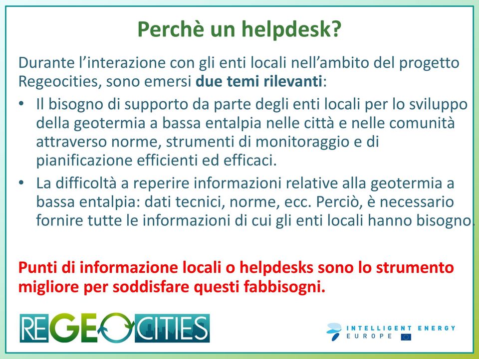 locali per lo sviluppo della geotermia a bassa entalpia nelle e nelle comunità attraverso norme, strumenti di monitoraggio e di pianificazione efficienti ed