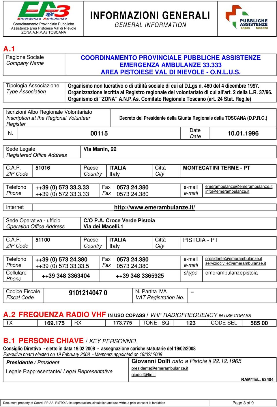 Reg.le) Iscrizioni Albo Regionale Volontariato Inscription at the Regional Volunteer Register N. 115 Decreto del Presidente della Giunta Regionale della TOSCANA (D.P.R.G.) Date Date 1.1.1996 Sede Legale Registered Office Via Manin, 22 C.