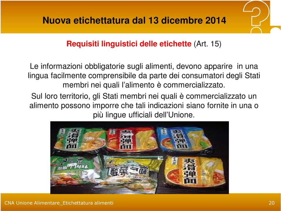 dei consumatori degli Stati membri nei quali l alimento è commercializzato.