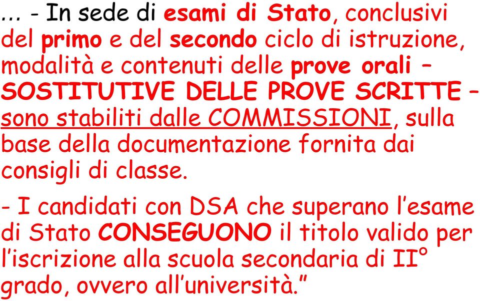 base della documentazione fornita dai consigli di classe.