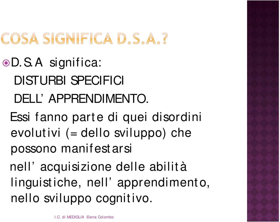 sviluppo) che possono manifestarsi nell acquisizione delle