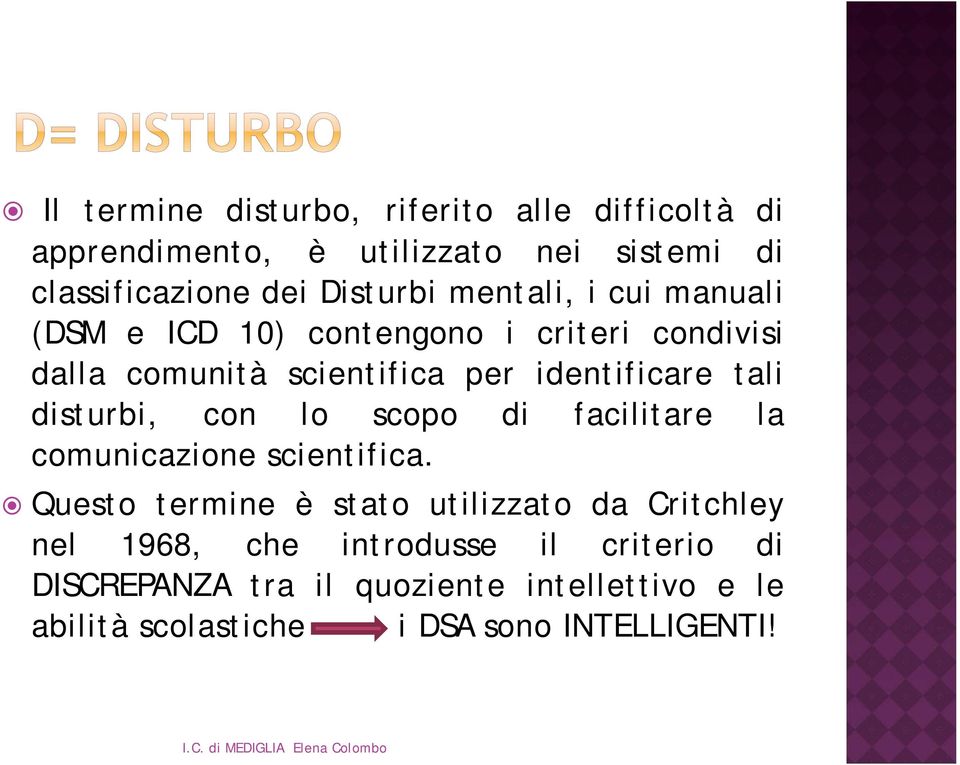 disturbi, con lo scopo di facilitare la comunicazione scientifica.