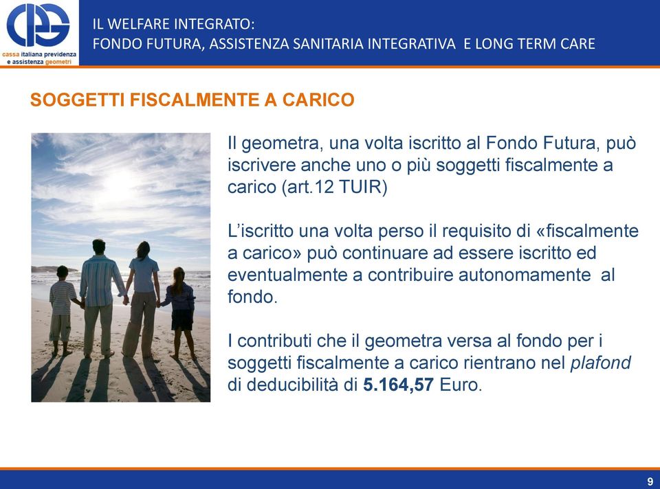 12 TUIR) L iscritto una volta perso il requisito di «fiscalmente a carico» può continuare ad essere iscritto ed