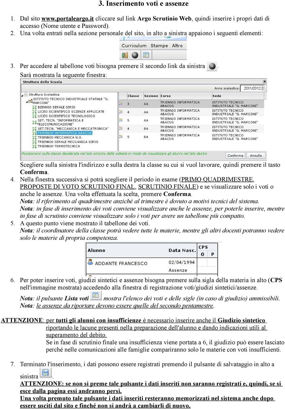 Sarà mostrata la seguente finestra: Scegliere sulla sinistra l'indirizzo e sulla destra la classe su cui si vuol lavorare, quindi premere il tasto Conferma. 4.