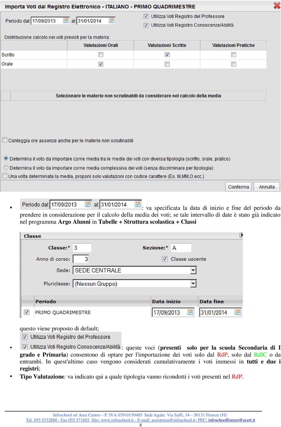 Secondaria di I grado e Primaria) consentono di optare per l'importazione dei voti solo dal RdP, solo dal RdIC o da entrambi.