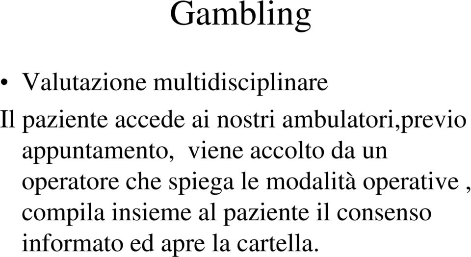 un operatore che spiega le modalità operative, compila