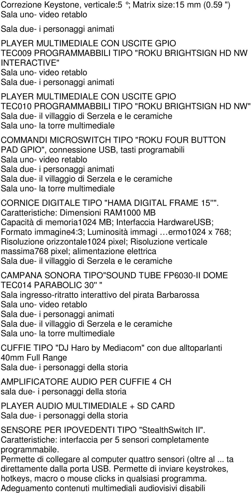 COMMANDI MICROSWITCH TIPO "ROKU FOUR BUTTON PAD GPIO", connessione USB, tasti programabili CORNICE DIGITALE TIPO "HAMA DIGITAL FRAME 15''".