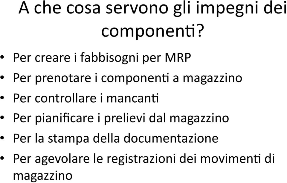 magazzino Per controllare i mancan: Per pianificare i prelievi dal