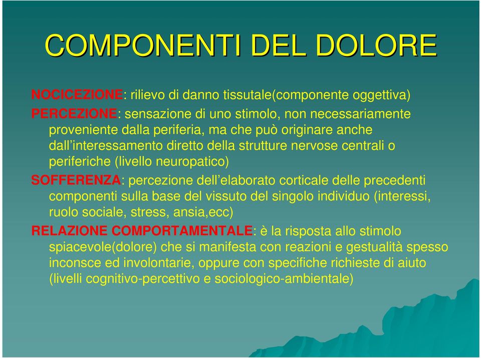 precedenti componenti sulla base del vissuto del singolo individuo (interessi, ruolo sociale, stress, ansia,ecc) RELAZIONE COMPORTAMENTALE: è la risposta allo stimolo