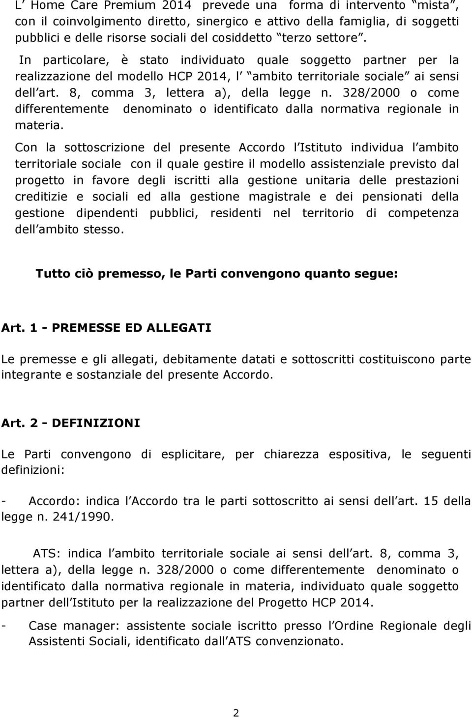 328/2000 o come differentemente denominato o identificato dalla normativa regionale in materia.