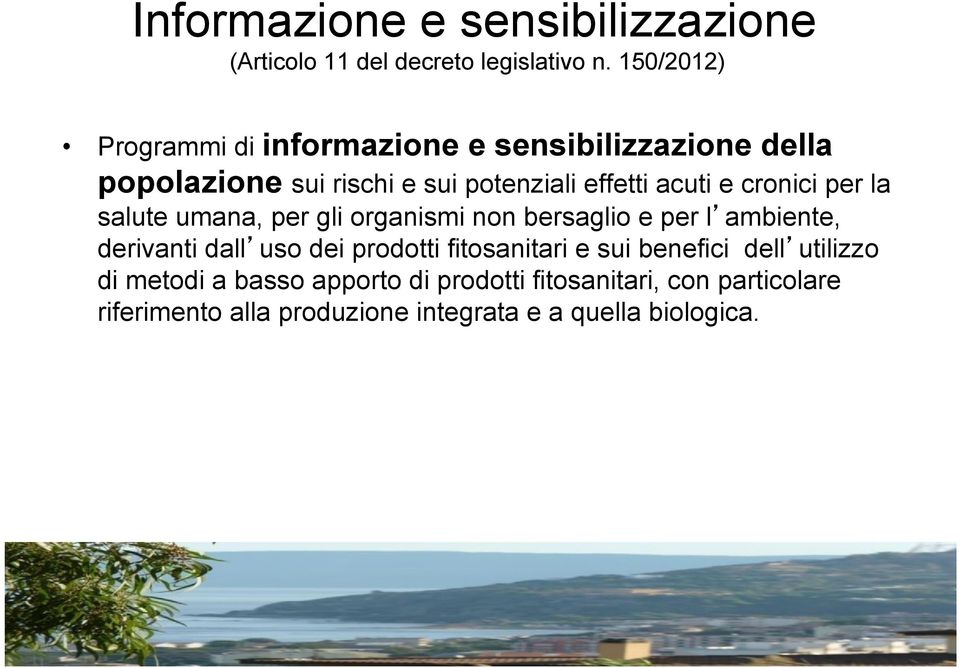 cronici per la salute umana, per gli organismi non bersaglio e per l ambiente, derivanti dall uso dei prodotti