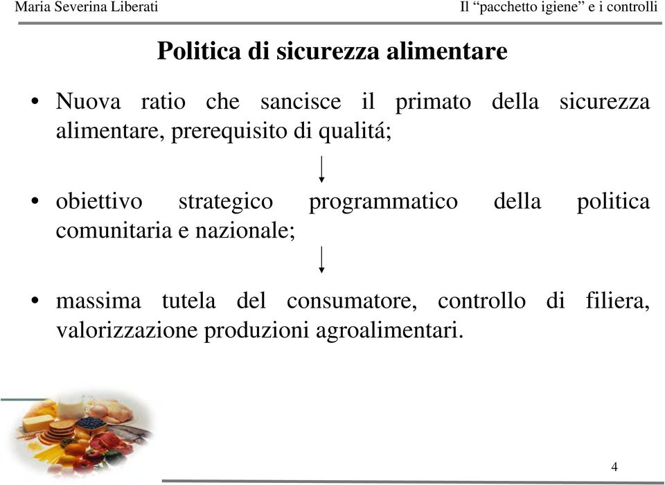 programmatico della politica comunitaria e nazionale; massima tutela del