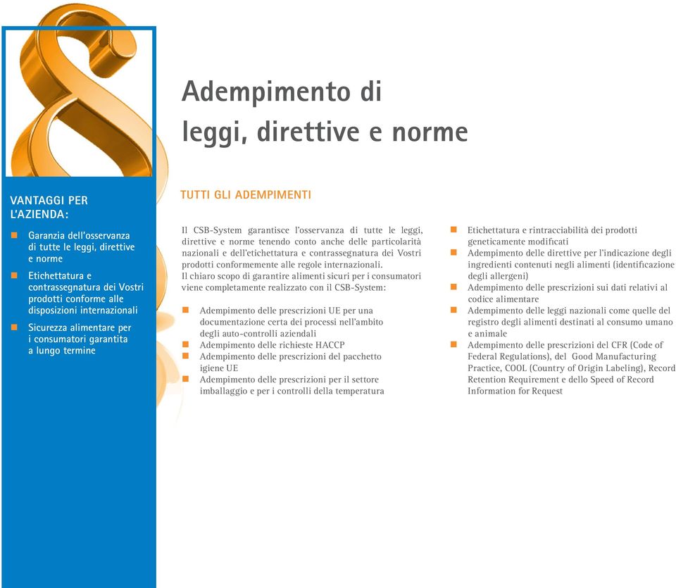 conto anche delle particolarità nazionali e dell etichettatura e contrassegnatura dei Vostri prodotti conformemente alle regole internazionali.