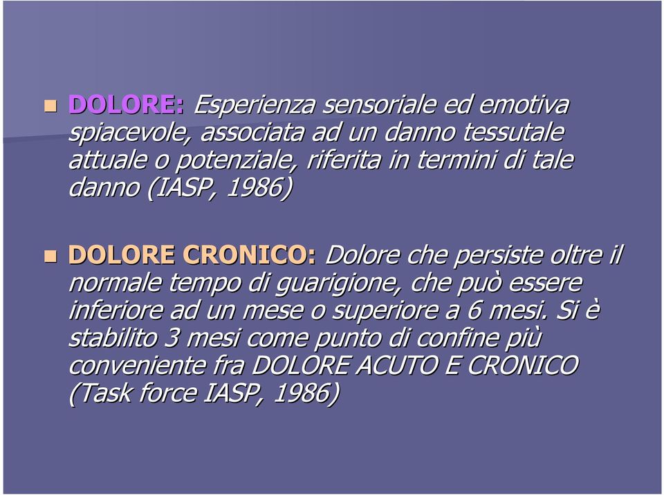 oltre il normale tempo di guarigione, che può essere inferiore ad un mese o superiore a 6 mesi.