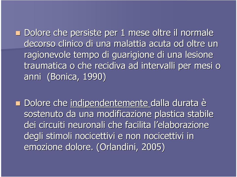 che indipendentemente dalla durata è sostenuto da una modificazione plastica stabile dei circuiti neuronali che