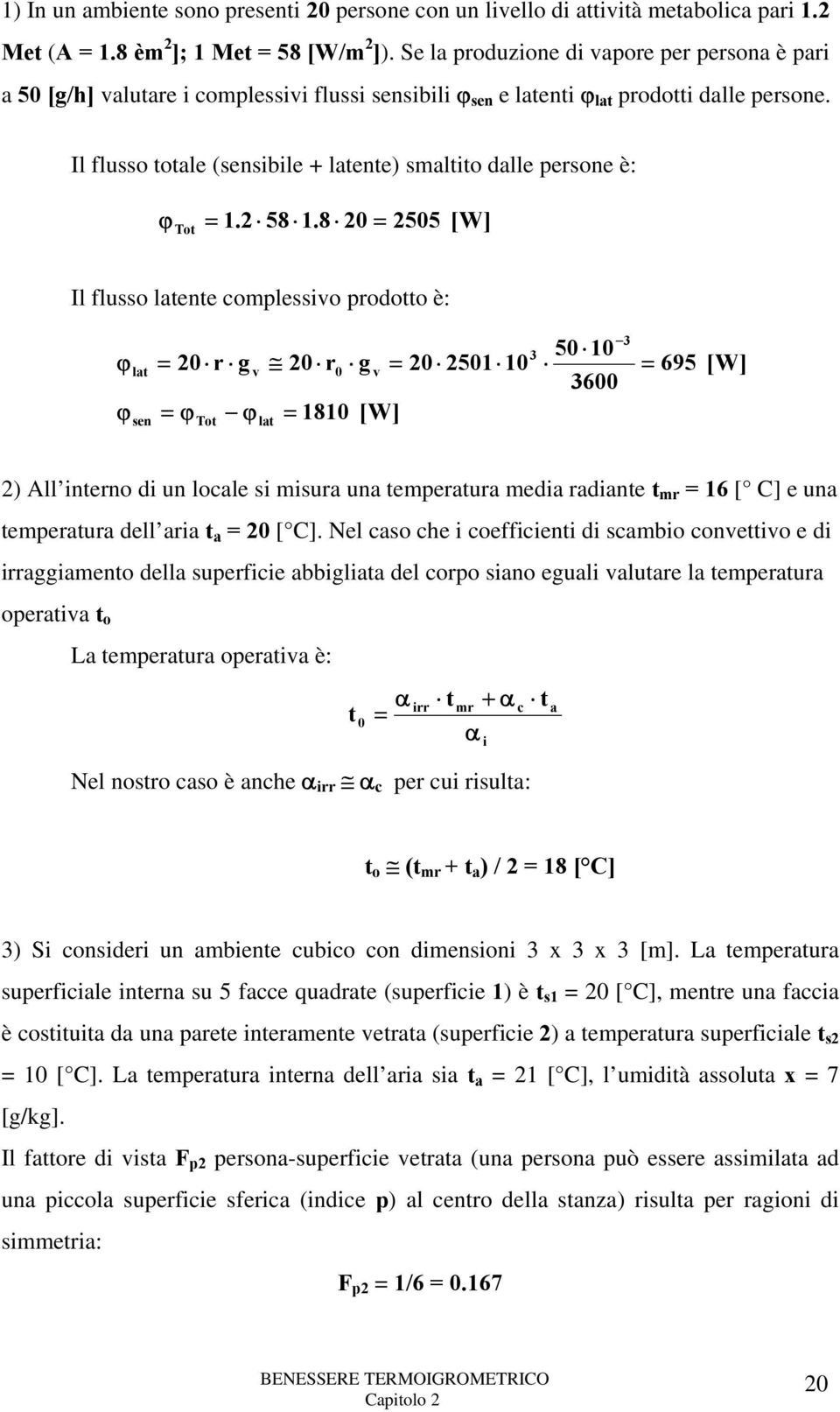 Il flusso totale (sensibile + latente) smaltito dalle persone è: ϕtot = 1.2 58 1.