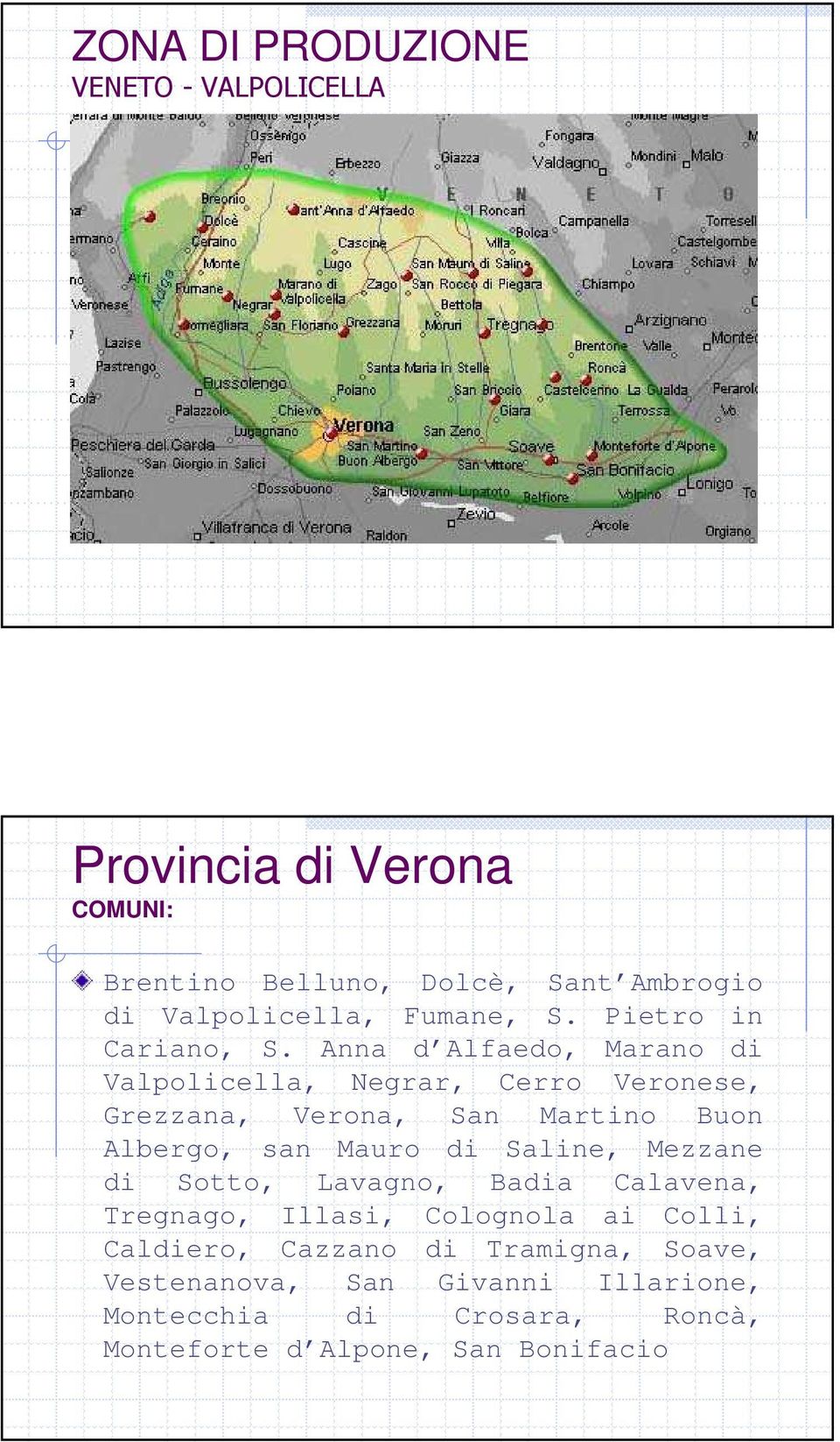 Anna d Alfaedo, Marano di Valpolicella, Negrar, Cerro Veronese, Grezzana, Verona, San Martino Buon Albergo, san Mauro di