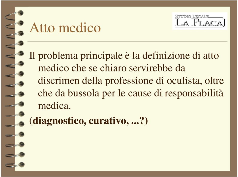 professione di oculista, oltre che da bussola per le